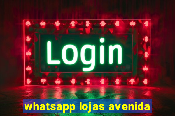 whatsapp lojas avenida